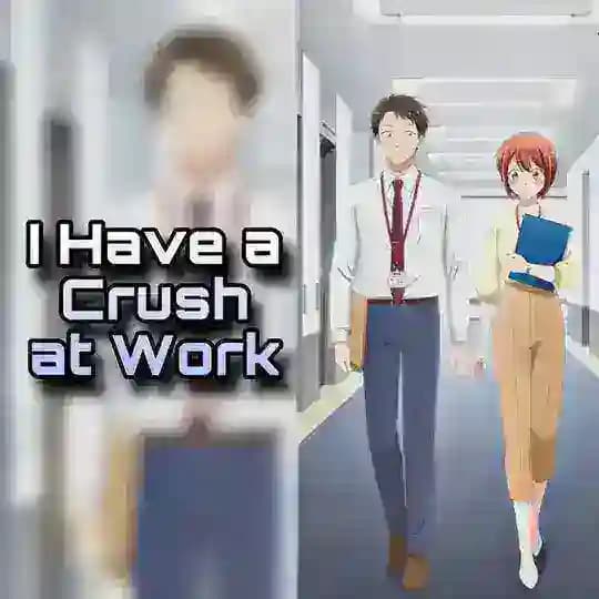 I Have a Crush at Work