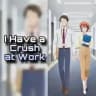 I Have a Crush at Work