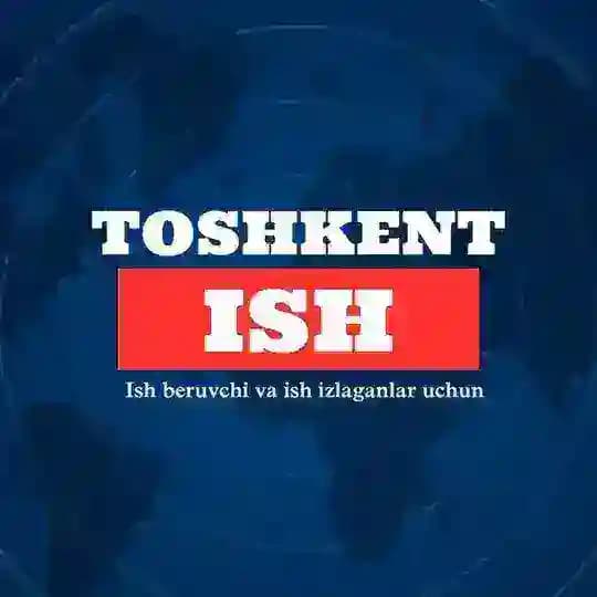 ISH TOSHKENT | Vakansiya