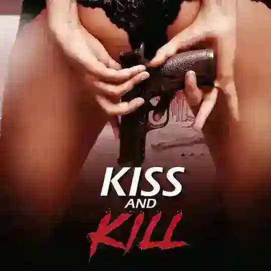 KISS AND KILL 2017