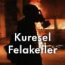 KÜRESEL FELAKETLER