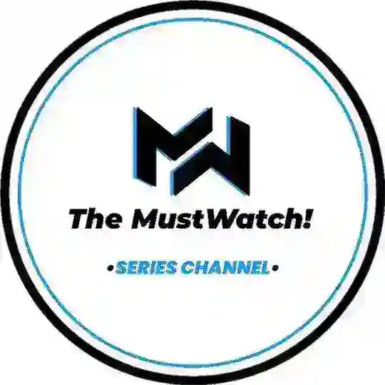 𝙏𝙝𝙚 𝙈𝙪𝙨𝙩𝙒𝙖𝙩𝙘𝙝 - 𝙎𝙚𝙧𝙞𝙚𝙨 Profile