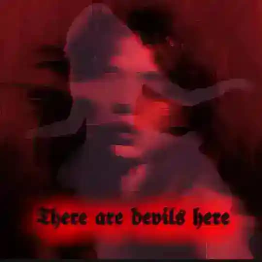 𝕿𝖍𝖊𝖗𝖊 𝖆𝖗𝖊 𝖉𝖊𝖛𝖎𝖑𝖘 𝖍𝖊𝖗𝖊