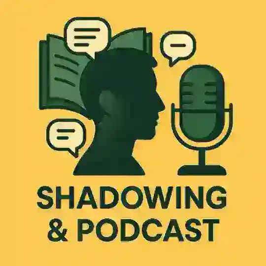 Shadowing | Podcast π