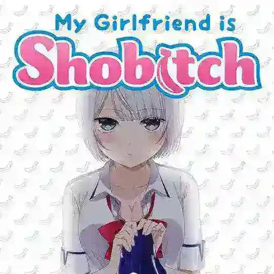 My Girlfriend Is Shobitch