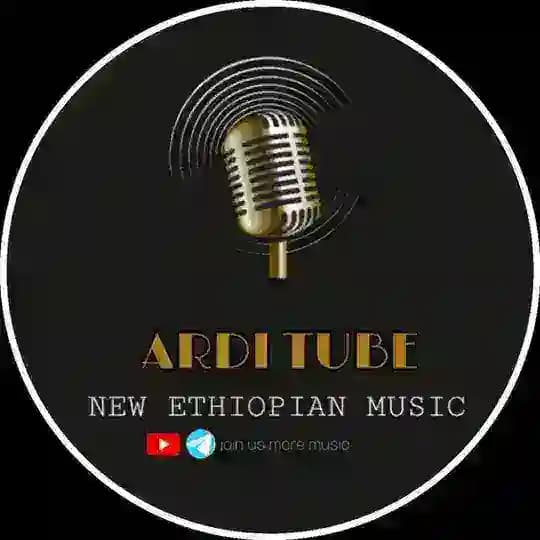 🇪🇹NEW ETHIOPIAN MUSIC🇪🇹Ardi tube