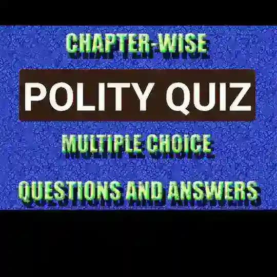 POLITY CHAPTER WISE COMPLETE QUIZ