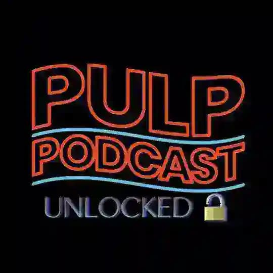 Pulp Podcast Unlocked π