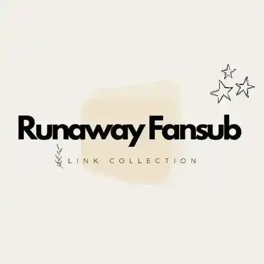 RUNAWAY FANSUB LINK COLLECTION