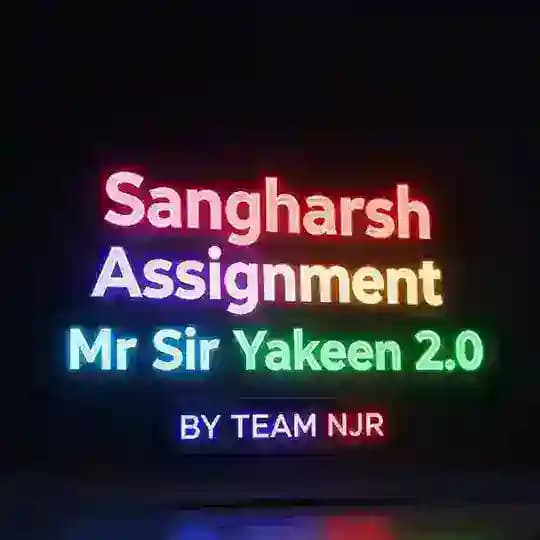 Sangharsh Assignment Mr Sir Yakeen 2.0