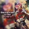 Sentenced to Be a Hero