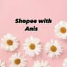 Shopee & Tiktokshop with Anis 🌸