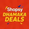 Shopsy Dhamaka Deals