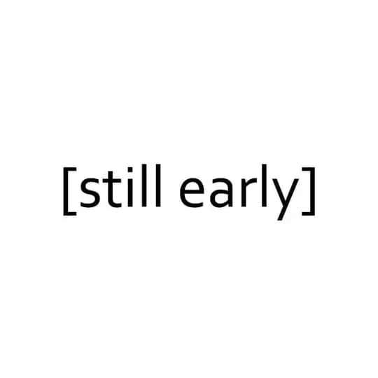 [still early]