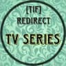 📤 ʀᴇᴅɪʀᴇᴄᴛ TV Series [TIF]