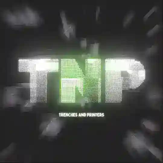TNP - Trenches And Printers