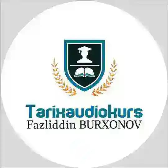 TARIX АUDIOKURS | FAZLIDDIN BURXONOV