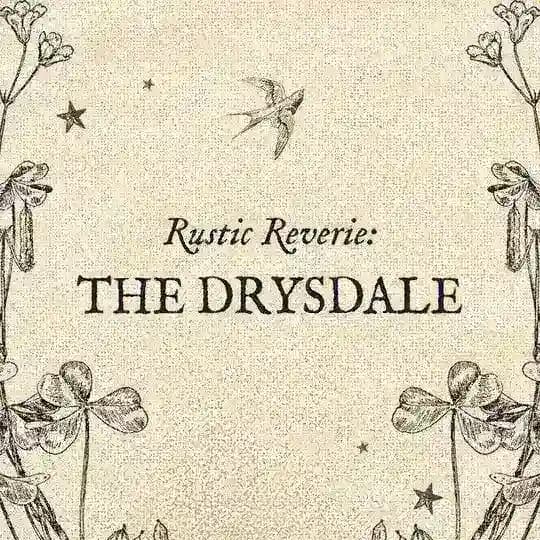 (FAREWELL) Rustic Reverie: The Drysdale.