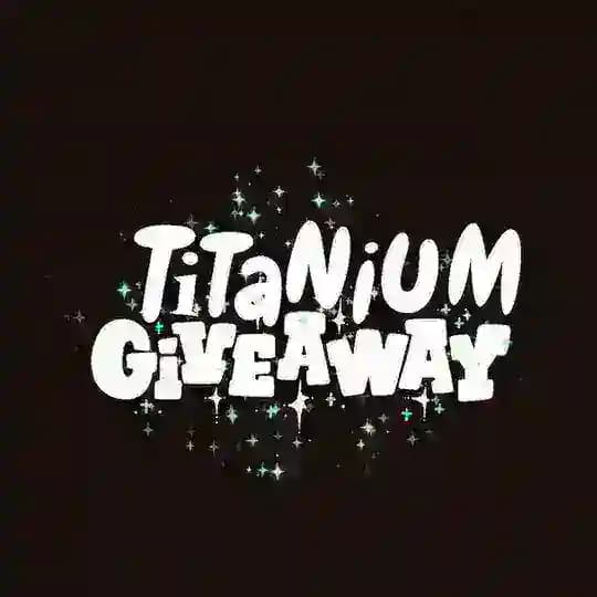 TITANIUM GIVEAWAY ™