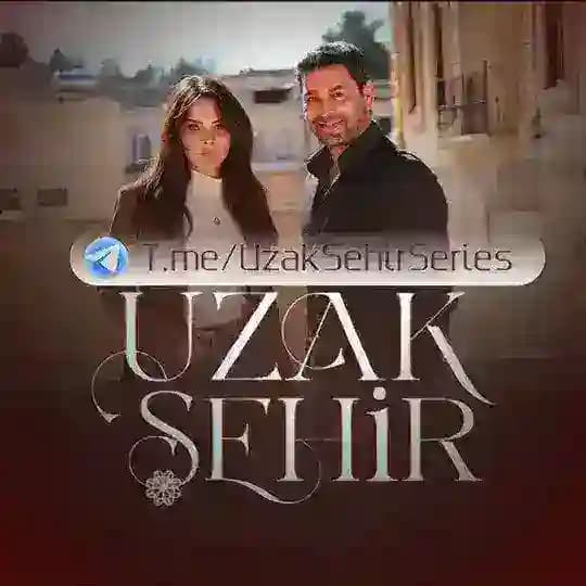سریال شهر دور | UzakSehir