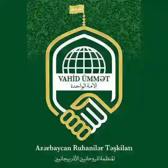 "VAHİD ÜMMƏT" AZƏRBAYCAN RUHANİLƏR TƏŞKİLATI