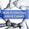 Walk-In Interview Jobs & Careers