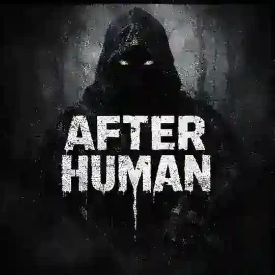 AFTER HUMAN