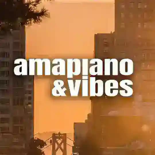 amapiano & vibes