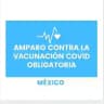 AMPARO MEXICO CONTRA VACUNACION OBLIGATORIA