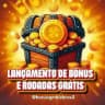 LANÇAMENTO DE BONUS E RODADAS GRÁTIS