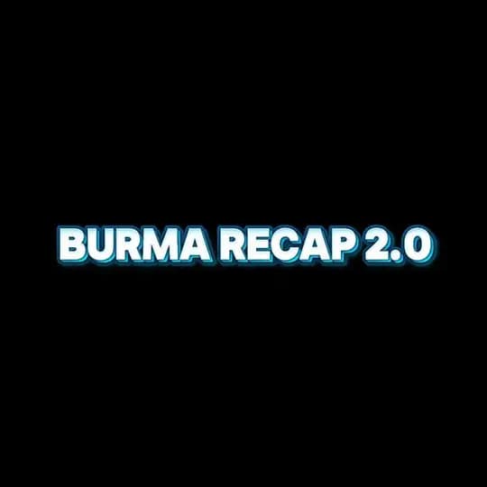 Burma Recap 2.0