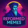 Reformed Memes