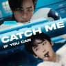 catch me if you can 🔞