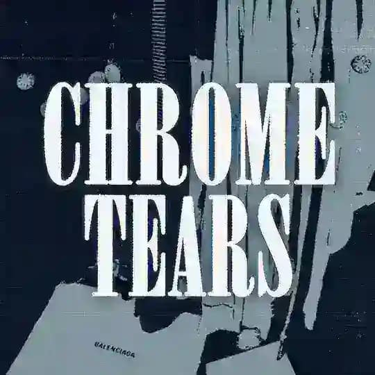 CHROME TEARS