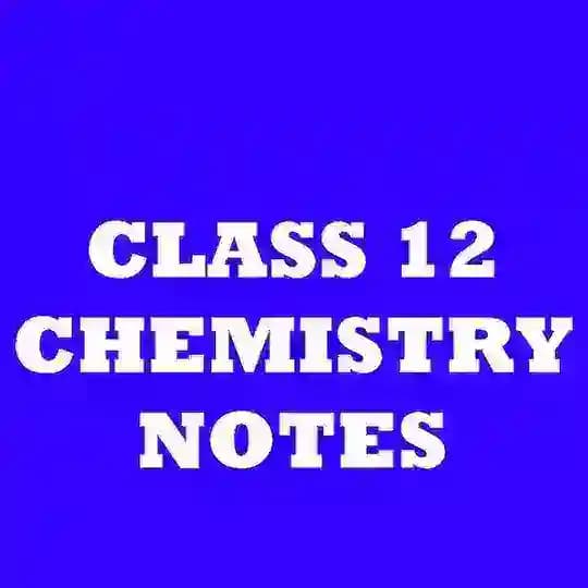 Class 12th chemistry notes