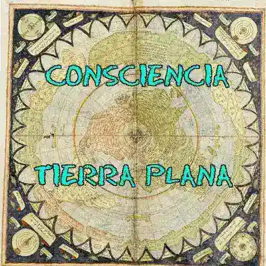 Consciencia Tierra Plana