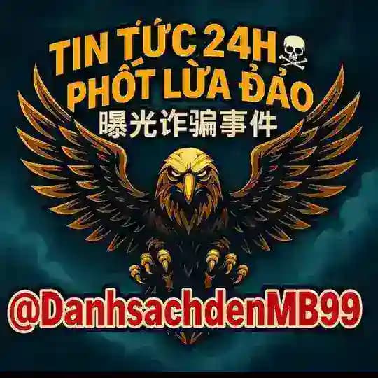 TIN TỨC 24H PHỐT LỪA ĐẢO☠️ 曝光诈骗事件 - 文频道|中文导航群