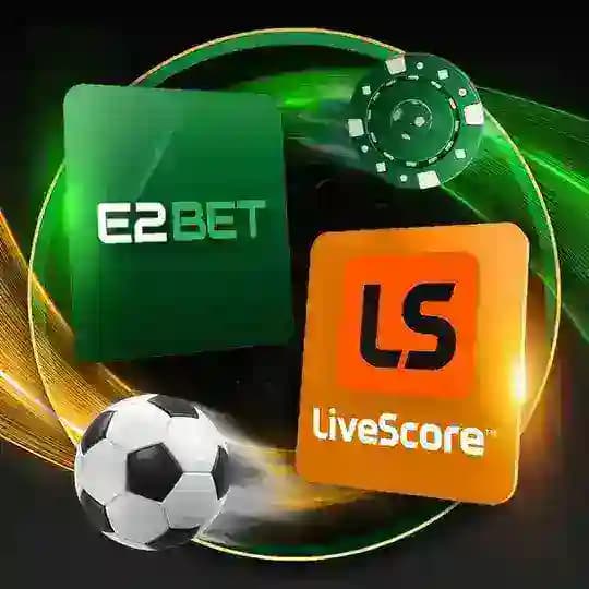 E2BET x LiveScore