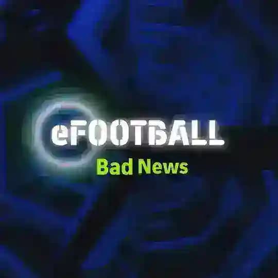 Pes Mobile Bad News