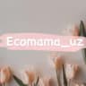 Ecomama Otzivlari🤩