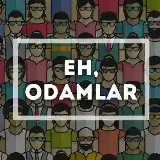 EH, ODAMLAR