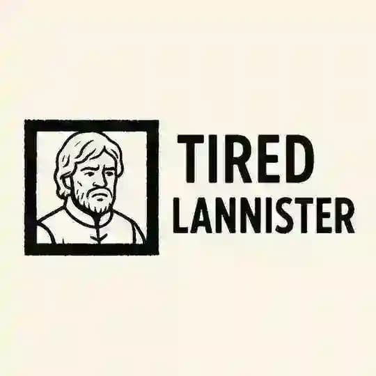 Tired Lannister