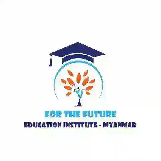 For The Future; Education Institute-Myanmar