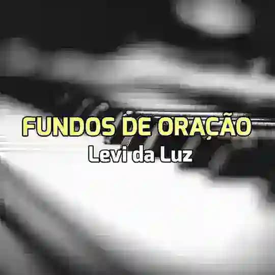 LEVI - FUNDOS DE ORAÇÃO🙏🏽
