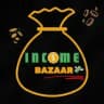 INCOME Bazaar 🔥