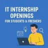 IT Internship Openings for Students & Freshers