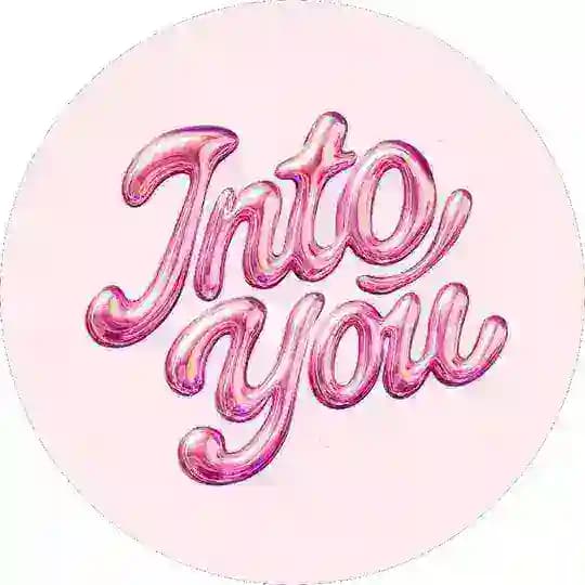 INTO YOU