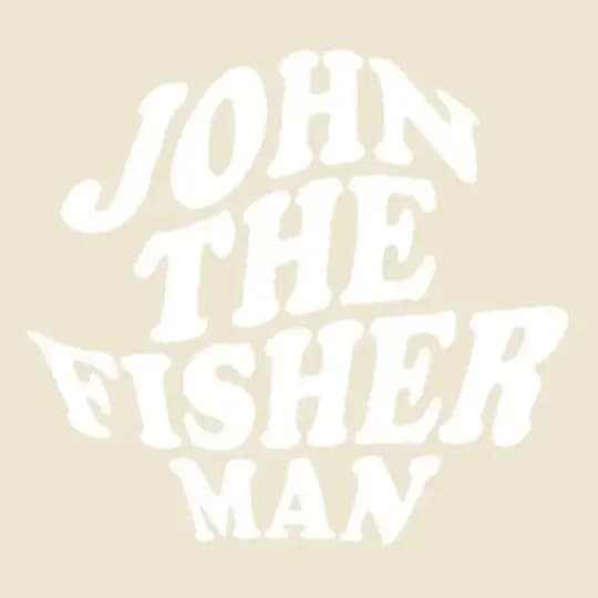JOHN THE FISHER MAN