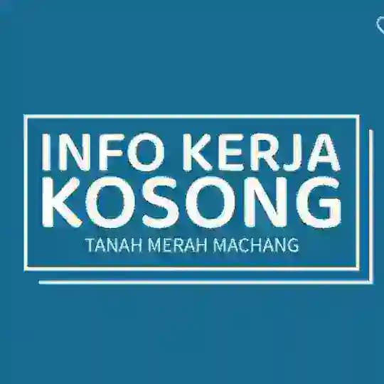 Info Kerja Kosong (Tanah Merah & Machang)