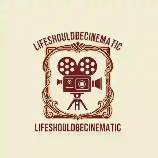 Lifeshouldbecinematic